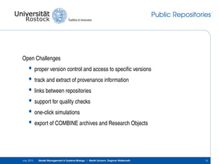 Public Repositories
Open Challenges
• proper version control and access to speciﬁc versions
• track and extract of provena...