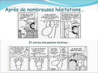 Après de nombreuses hésitations… Et autres discussions tardives…
