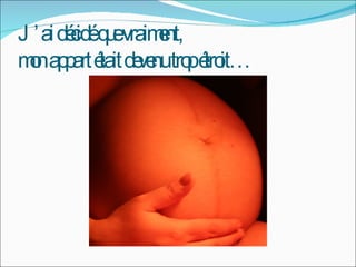 J’ai décidé que vraiment, mon appart était devenu trop étroit…