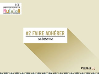 Faire adhérer en interne