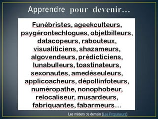 Les métiers de demain (Les Propulseurs)

 