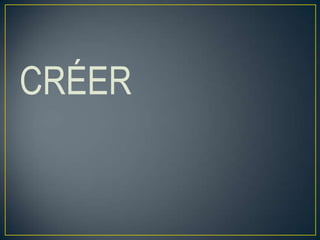 CRÉER

 