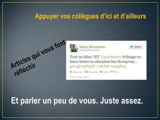 Appuyer vos collègues d’ici et d’ailleurs

Et parler un peu de vous. Juste assez.

 