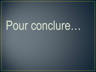 Pour conclure…

 