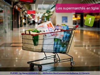 Les supermarchés en ligne


                                                                          1




FLICKR / by Hervé KERNEIS/CC - Attribution-NonCommercial-NoDerivs 2.0 Generic
 