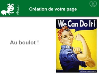 Au boulot !
Création de votre page
 