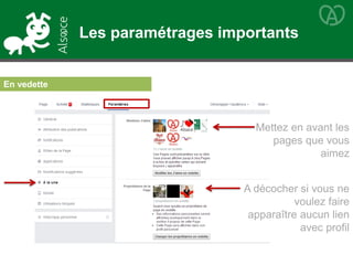 Les paramétrages importants
En vedette
Mettez en avant les
pages que vous
aimez
A décocher si vous ne
voulez faire
apparaître aucun lien
avec profil
 