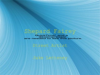 Shepard Fairey Street Artist Jake Letteney 
