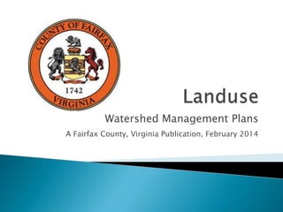 Watershed Management Plans
A Fairfax County, Virginia Publication, February 2014

 