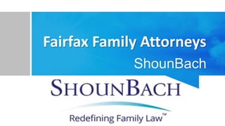 Fairfax Family Attorneys
ShounBach
 