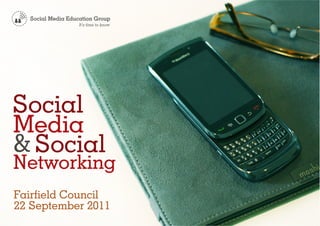 Social
Media
& Social
Networking
Fairfield Council
22 September 2011
 