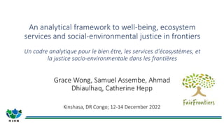 An analytical framework to well-being, ecosystem
services and social-environmental justice in frontiers
Un cadre analytiqu...