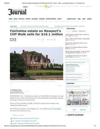 2/26/2016 Fairholme estate on Newport's Cliff Walk sells for $16.1 million ­ News ­ providencejournal.com ­ Providence, RI
http://www.providencejournal.com/news/20160219/fairholme­estate­on­newports­cliff­walk­sells­for­161­million 1/3
Providence 38° All Access | Activate | Sign In | eEdition | Subscriber Services
     
   |  EXPLORE »
NEWS NOW      
Related content
Waterfront mansion in Bristol sold for $3.5 million
R.I. real estate: The 10 biggest buys of 2015
Estate on Newport's Cliff Walk sells for $15 million
By Christine Dunn 
Journal Staff Writer  Follow
Posted Feb. 19, 2016 @ 2:33 pm
Fairholme estate on Newport's
Cliff Walk sells for $16.1 million
COMMENT
PROVIDENCE, R.I. — Fairholme, an estate on the Cliff Walk in Newport, was sold
Friday for $16.1 million to Fairholme LLP, a limited liability partnership managed
by George N. Petrovas, of Portsmouth.
Petrovas is the cofounder of CDMI, a Newport company that manages drug
rebates for health insurers.
The Fairholme property, at 237 Ruggles Ave., was sold last July for $15 million,
the state's record price for 2015.
POPULAR EMAILED COMMENTED
Search business by keyword Search
Add your business here +
»  EVENTS CALENDAR
TOP CLICKS
Travel Channel's 'Bizarre Foods' focuses on
R.I. cuisine Feb. 25, 2016
Police: Speed, alcohol factors in fatal Exeter
crash Feb. 25, 2016
Driver faces charges after fatal crash in
Exeter Feb. 26, 2016
Newport: Fire destroys Bellevue Avenue
house Feb. 25, 2016
'Whitey' Bulger punished for violating prison
rule against sexual activity Feb. 26, 2016
7 candidates interview for R.I. Superior
Court vacancy Feb. 25, 2016
RHODE ISLAND DIRECTORY
Featured Businesses
E­EDITION
TODAY'S eEDITION
Read Subscribe
Search
HOME NEWS POLITICS SPORTS BUSINESS OPINION ENTERTAINMENT OBITS MARKETPLACE JOBS CARS HOMES
Fri, February 26, 2016 » WEATHER THINGS TO DO MARKETS LOTTERIES VIDEO RACE IN R.I. ARCHIVES BUSINESS SERVICES PHOTOS TV GUIDE
  
Gun violence overnight in Providence neighborhood leaves 4 wounded        ...       Percentage of RI renters who pay more than half their income for housing fell between 2011­2014
  0 115Recommend
South Coast Mortgage Guide
Cardi's Furniture
Anchor Auto Group
1302 Marketplace
Flood Ford Lincoln
Find Rhode Island Attractions
3 
The Fairholme estate, at 237 Ruggles Ave., on Newport's Cliff Walk, has sold for $1...
[+]
Buy Photo
▼
 