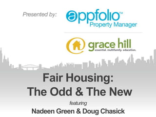 Fair Housing:
The Odd & The New
featuring
Nadeen Green & Doug Chasick
 