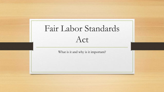 Fair Labor Standards Act Training | PPT