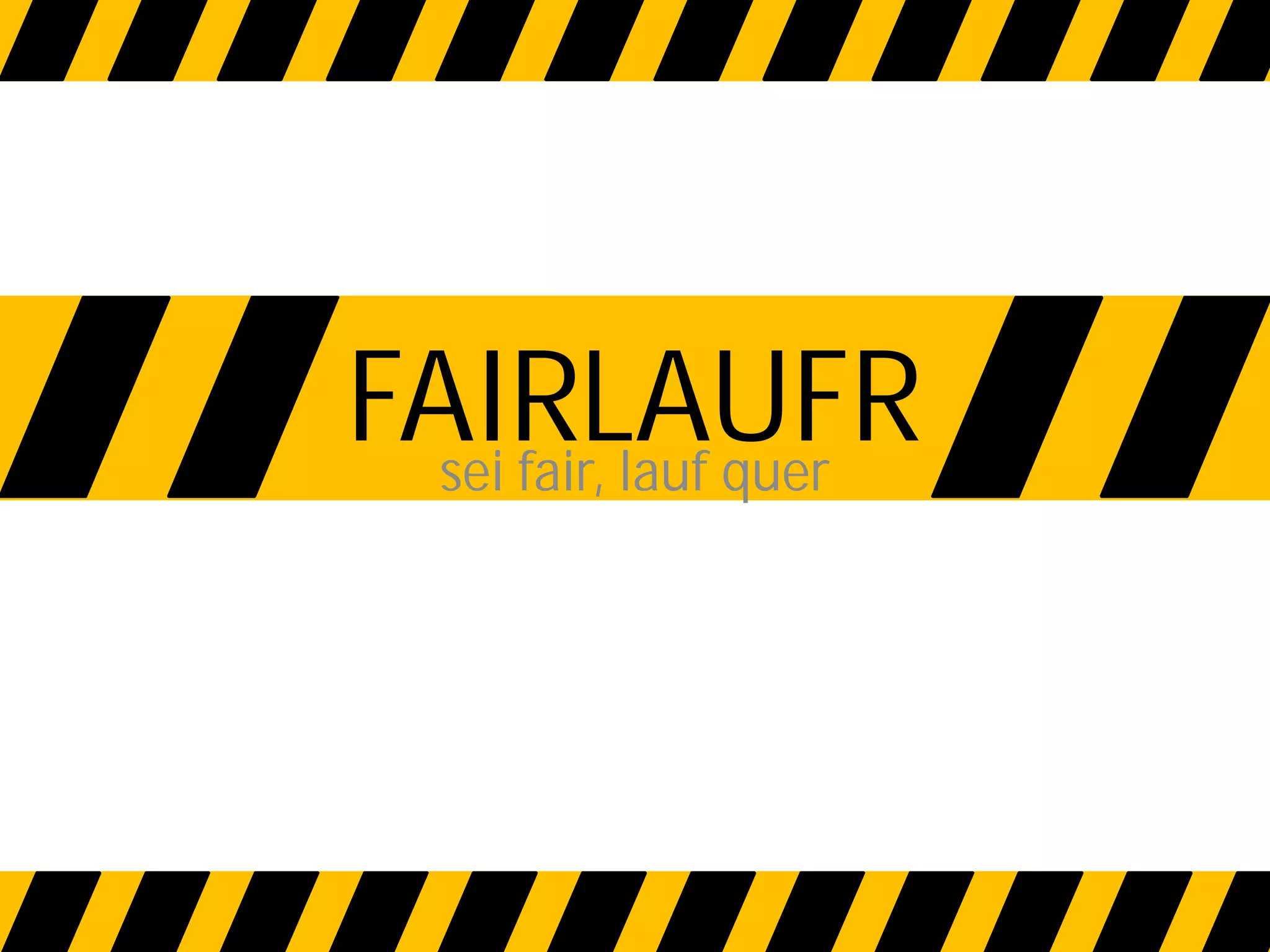 FAIRLAUFR
sei fair, lauf quer