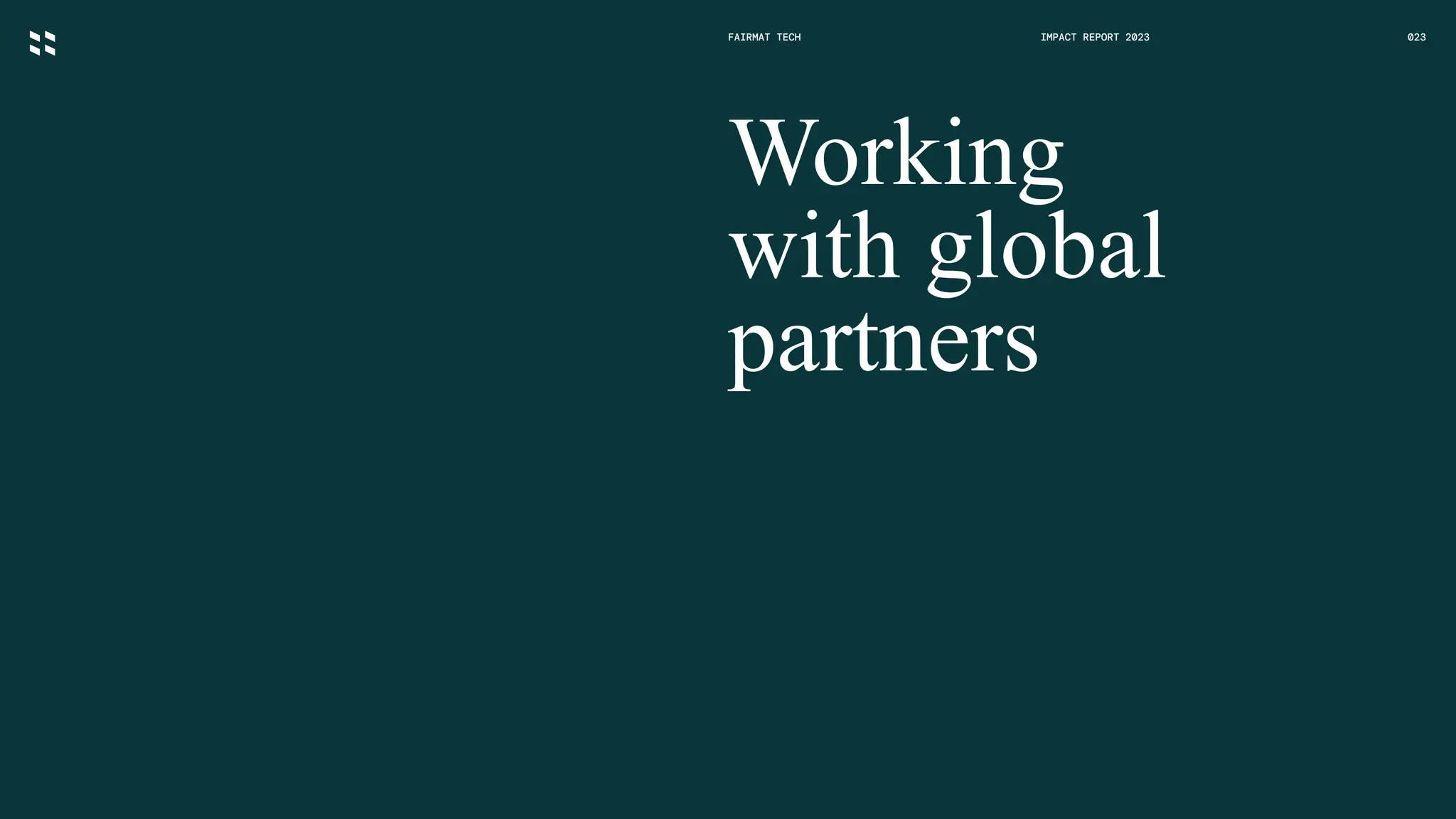 FAIRMAT TECH IMPACT REPORT 2023
Working
with global
partners
023
 