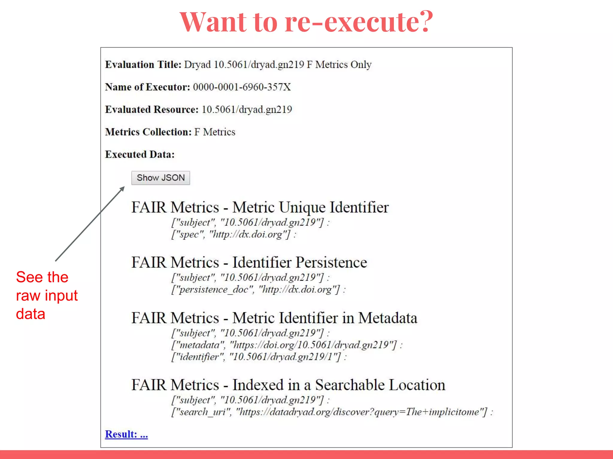 Want to re-execute?
See the
raw input
data
 