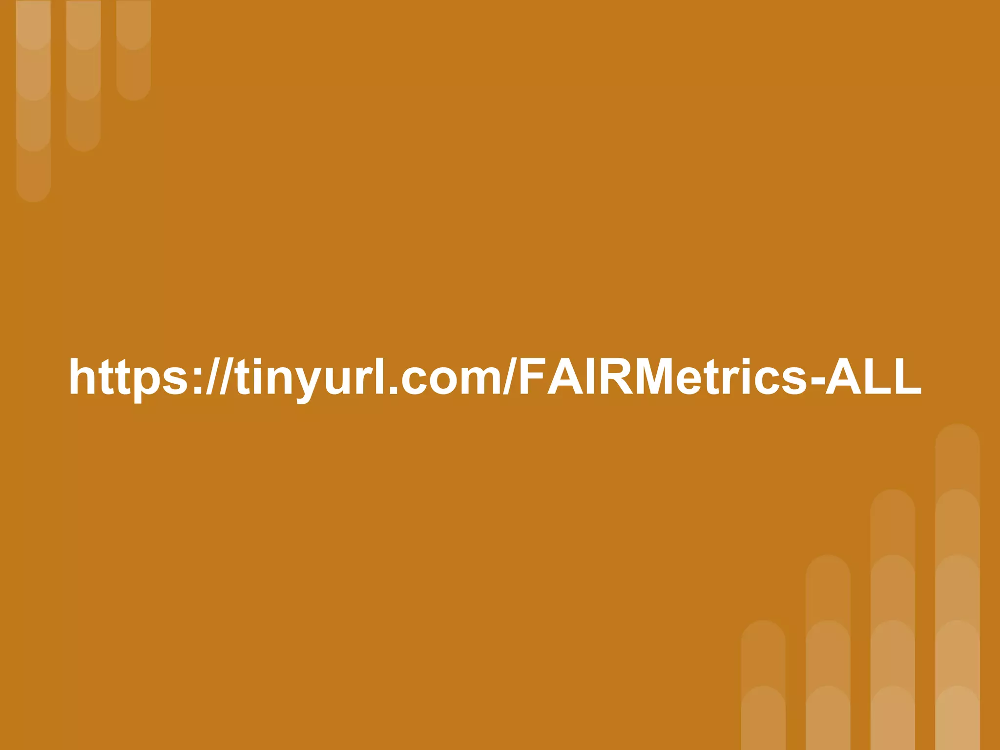 https://tinyurl.com/FAIRMetrics-ALL
 