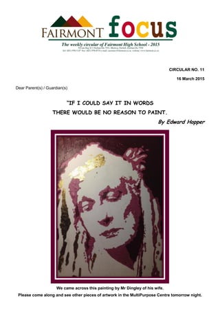 CIRCULAR NO. 11
16 March 2015
Dear Parent(s) / Guardian(s)
“IF I COULD SAY IT IN WORDS
THERE WOULD BE NO REASON TO PAINT.
By Edward Hopper
We came across this painting by Mr Dingley of his wife.
Please come along and see other pieces of artwork in the MultiPurpose Centre tomorrow night.
 