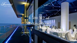 4 500 M2 of
Meeting Space
 