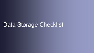 Data Storage Checklist
 