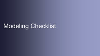 Modeling Checklist
 
