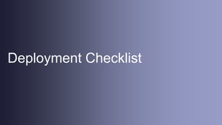 Deployment Checklist
 