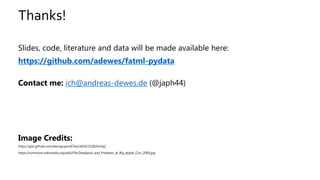Thanks!
Slides, code, literature and data will be made available here:
https://github.com/adewes/fatml-pydata
Contact me: ich@andreas-dewes.de (@japh44)
Image Credits:
https://gist.github.com/dannguyen/67ece10c6132282b1da2
https://commons.wikimedia.org/wiki/File:Deadpool_and_Predator_at_Big_Apple_Con_2009.jpg
 