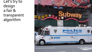 Let‘s try to
design
a fair &
transparent
algorithm
 