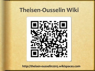 Theisen-­‐Ousselin	
  Wiki	
  
http://theisen-­‐ousselin2015.wikispaces.com	
  
 
