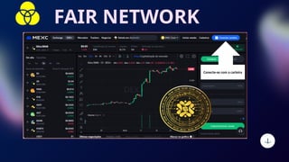 FAIR NETWORK
Conecte-se com a carteira
 