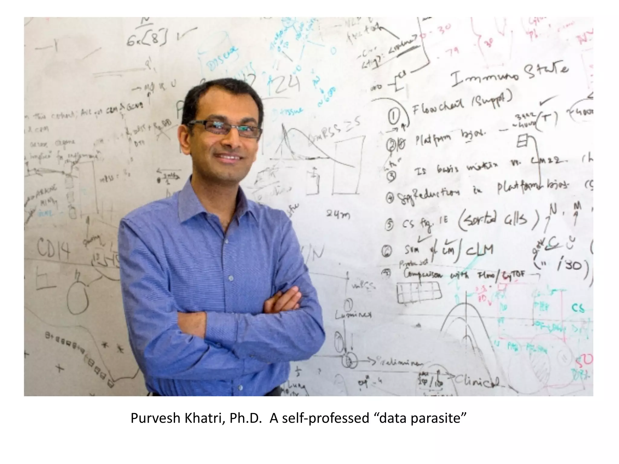 Purvesh Khatri, Ph.D. A self-professed “data parasite”
 