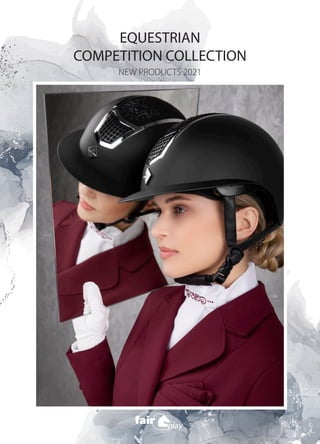 EQUESTRIAN
COMPETITION COLLECTION
NEW PRODUCTS 2021
 