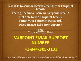 Not able to send or receive emails from Fairpoint
Email?
Facing Technical Issue in Fairpoint Email?
Not able to use Fairpoint Email?
Forgot your Fairpoint Password?
Need instant help from experts?
Call Our Toll Free
FAIRPOINT EMAIL SUPPORT
NUMBER
+1-844-305-3103
https://emailhelpcare.com/fairpoint-email-support-toll-free-phone-number/
 