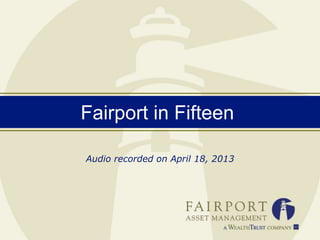 Fairport in Fifteen
Audio recorded on April 18, 2013
 