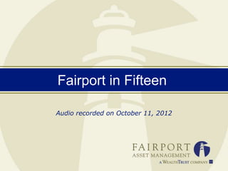 Fairport in Fifteen

Audio recorded on October 11, 2012
 