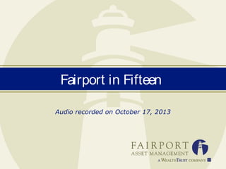 Fairport in Fifteen
Audio recorded on October 17, 2013

 