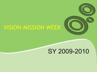 VISION-MISSION WEEK  SY 2009-2010 