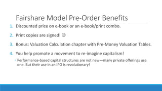 Fairshare Model Pre-Order Benefits
1. Discounted price on e-book or an e-book/print combo.
2. Print copies are signed! 
3...