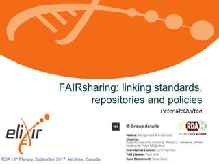 www.elixir-europe.org
ELIXIR All Hands 2017, 21-23 March, Rome, Italy
FAIRsharing: linking standards,
repositories and policies
Peter McQuilton
RDA 10th Plenary, September 2017, Montrèal, Canada
 