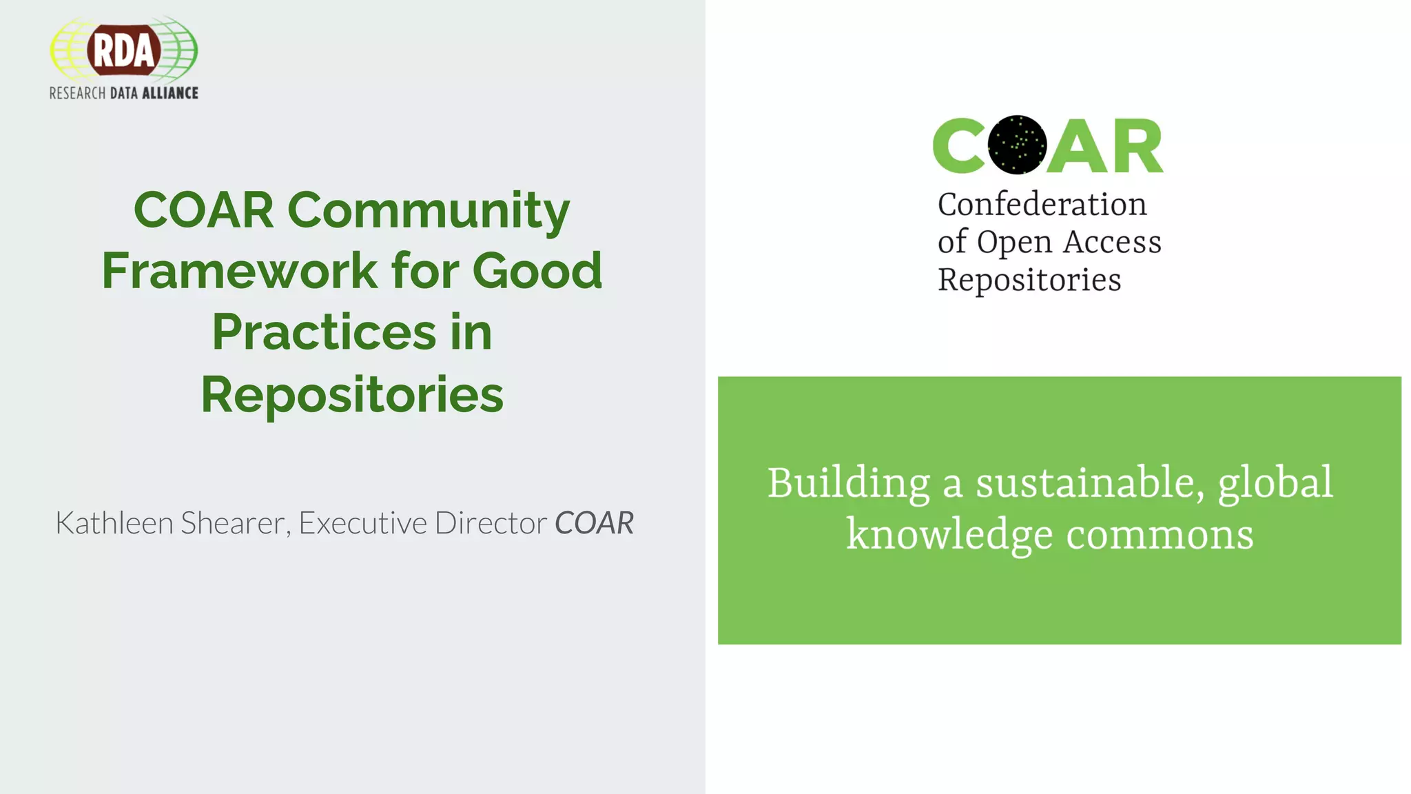 COAR Community
Framework for Good
Practices in
Repositories
Kathleen Shearer, Executive Director COAR
 