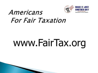 Americans For Fair Taxation www.FairTax.org 
