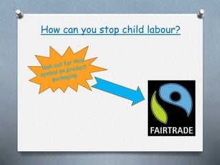 How can you stop child labour?
 