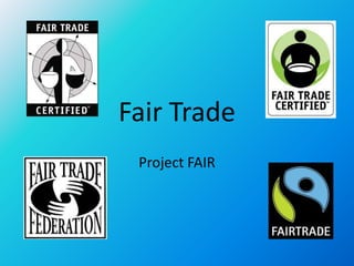 Fair Trade
Project FAIR
 