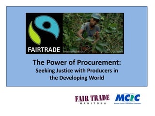 The Power of Procurement:  Seeking Justice with Producers in  the Developing World 