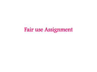 Fair use Assignment

 