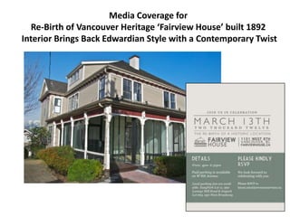 Media Coverage for
  Re-Birth of Vancouver Heritage ‘Fairview House’ built 1892
Interior Brings Back Edwardian Style with a Contemporary Twist
 