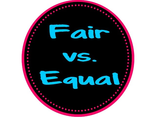 fair vs equal