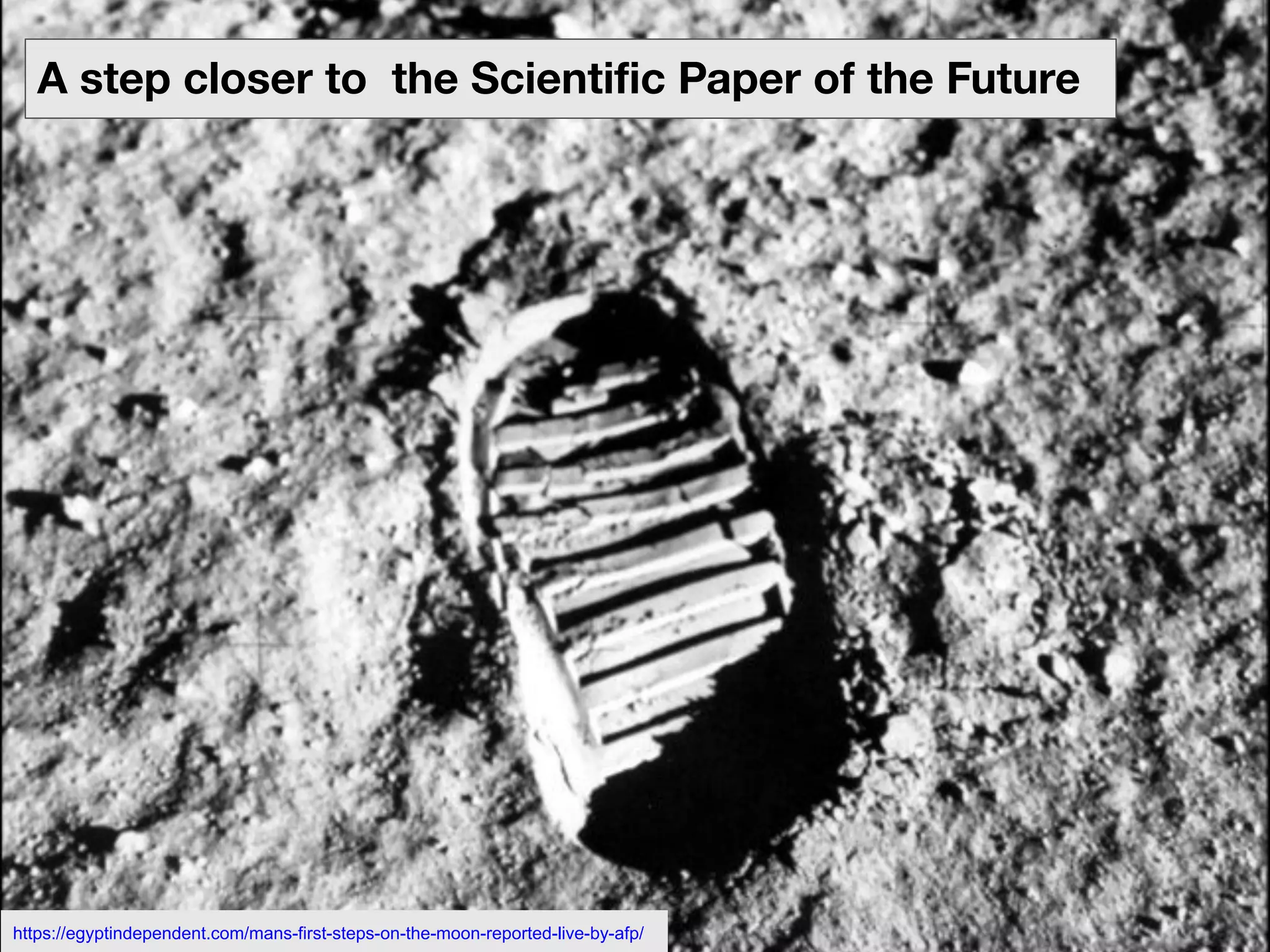 FAIR Workﬂows: A step closer to the Scientiﬁc Paper of the Future. CAW-2021 29
Transition slide
A look beyond FAIR
Beyond FAIR workﬂows
https://egyptindependent.com/mans-first-steps-on-the-moon-reported-live-by-afp/
A step closer to the Scientiﬁc Paper of the Future
 
